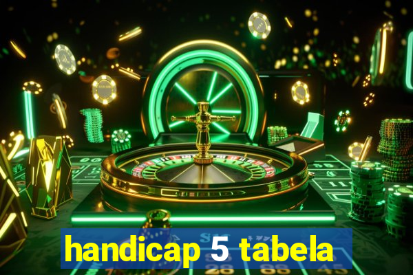 handicap 5 tabela